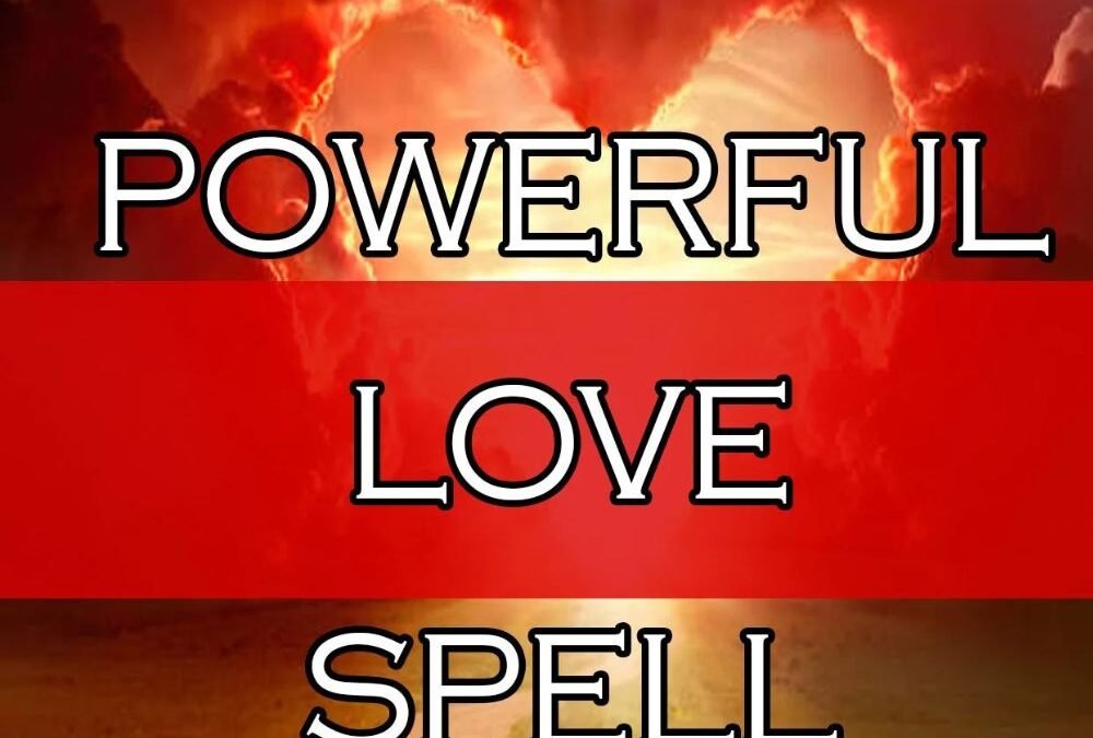 Love Spells That Really Work