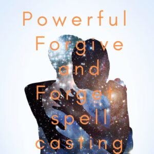 Powerful Forgive and Forget Spell